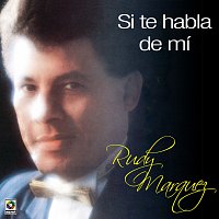 Rudy Márquez – Si Te Habla De Mí