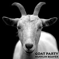 Hustlin Beaver – Goat Party