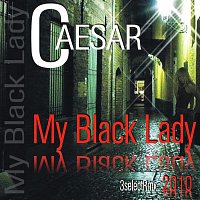 Caesar – Caesar - My black lady 2010