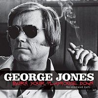 George Jones – Burn Your Playhouse Down
