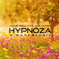 Dr. Jakub Tencl – Hypnóza a maskafóbie MP3
