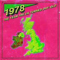 Various  Artists – 1978: The Year The UK Turned Day-Glo