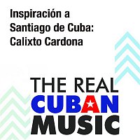 Various  Artists – Inspiración a Santiago de Cuba: Calixto Cardona (Remasterizado)
