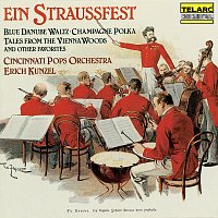 Erich Kunzel, Cincinnati Pops Orchestra – Ein Straussfest: Blue Danube Waltz, Champagne Polka, Tales from the Vienna Woods and Other Favorites