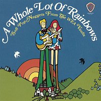Přední strana obalu CD A Whole Lot Of Rainbows: Soft Pop Nuggets From The WEA Vaults