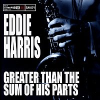 Eddie Harris – Greater Than the Sum of His Parts