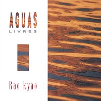 Rao Kyao – Águas Livres