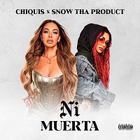 Chiquis, Snow Tha Product – Ni Muerta