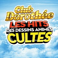 Různí interpreti – Club Dorothée les hits des dessins animés cultes