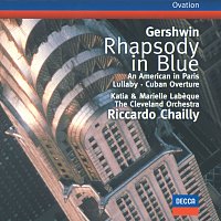 Katia Labeque, Marielle Labeque, The Cleveland Orchestra, Riccardo Chailly – Gershwin: Rhapsody in Blue / An American in Paris / Cuban Overture / Lullaby