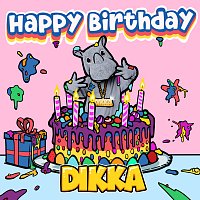 DIKKA – Happy Birthday