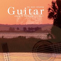 Různí interpreti – The Most Relaxing Guitar Album In The World... Ever!