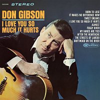 Don Gibson – I Love You So Much It Hurts