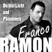 Ramon Franco – Du bist Licht und Phänomen