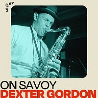 Dexter Gordon – On Savoy: Dexter Gordon