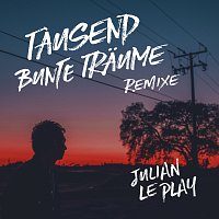 Julian le Play – Tausend bunte Traume [Remixe]
