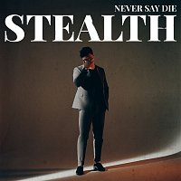 Stealth – Never Say Die