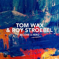 Tom Wax, Roy Stroebel – Become A Hero