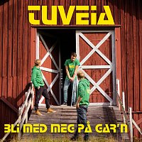 TuVeia – Bli med meg pa gar'n
