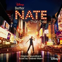 Gabriel Mann, Rueby Wood, Aria Brooks – Better Nate Than Ever [Original Soundtrack]