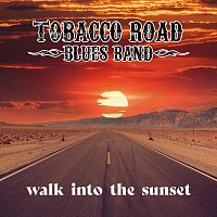 Tobacco Road Blues Band – Walk into the Sunset (Radio Edit)