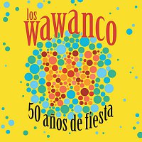 Los Wawanco – 50 Anos De Fiesta