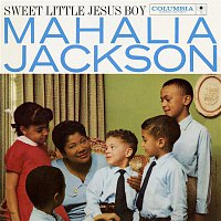 Mahalia Jackson – Sweet Little Jesus Boy