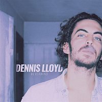 Dennis Lloyd – Nevermind (Alternative Mix)