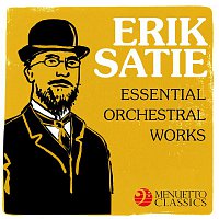 Various  Artists – Erik Satie: Essential Orchestral Works