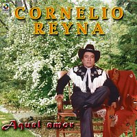 Cornelio Reyna – Aquel Amor