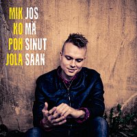 Mikko Pohjola – Jos ma sinut saan