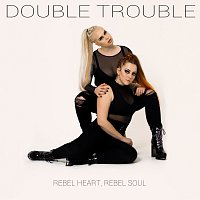 Double Trouble – Rebel Heart, Rebel Soul MP3