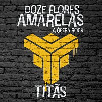Titas – Doze Flores Amarelas - A Ópera Rock