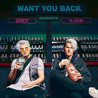 Grey, LÉON – Want You Back [Acoustic]