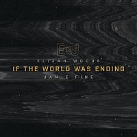 Elijah Woods x Jamie Fine – If The World Was Ending [Cover]