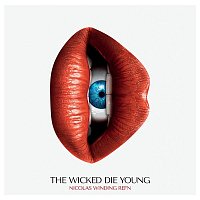 Various  Artists – Nicolas Winding Refn Presents: The Wicked Die Young