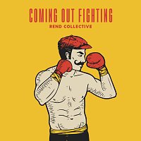 Rend Collective – Coming Out Fighting