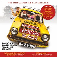 Original West End Cast of Only Fools and Horses – Only Fools and Horses: The Musical [Original West End Cast Recording]