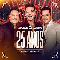 Joao Neto & Frederico, Wesley Safadao – Joao Neto & Frederico 25 Anos Ao Vivo (Wesley Safadao)