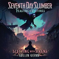 Seventh Day Slumber, Sleeping With Sirens, Kellin Quinn – Feasting On Vultures