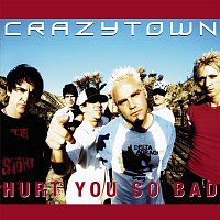 Crazy Town – Hurt You So Bad