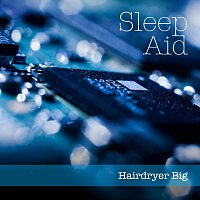 Sleep Aid – Hairdryer Big