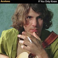 Acetone – If You Only Knew