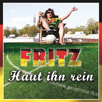 Fritz – Haut ihn rein