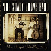 The Shady Grove Band – The Chapel Hillbilly Way