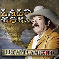 Lalo Mora – Le Canta A México