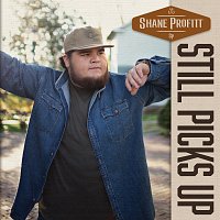 Shane Profitt – Still Picks Up