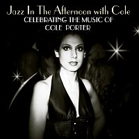 Různí interpreti – Jazz In The Afternoon With Cole - Celebrating The Songs Of Cole Porter