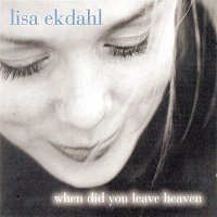 Lisa Ekdahl, Peter Nordahl Trio, Patrik Boman & Ronnie Gardiner – When Did You Leave Heaven