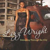 Lizz Wright – Sweeping Through The City